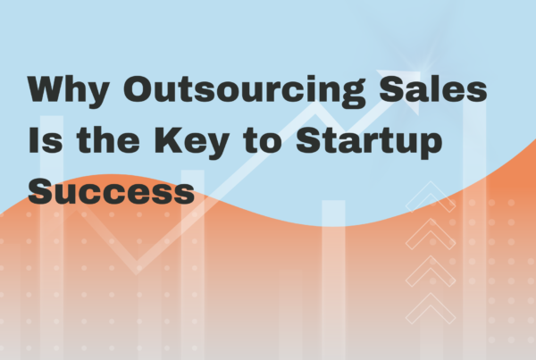 Why Outsourcing Sales is the Key to Startup Success, Market expansion, cost savings, efficiency, Outsourced sales, startup success